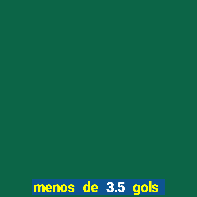 menos de 3.5 gols o que significa